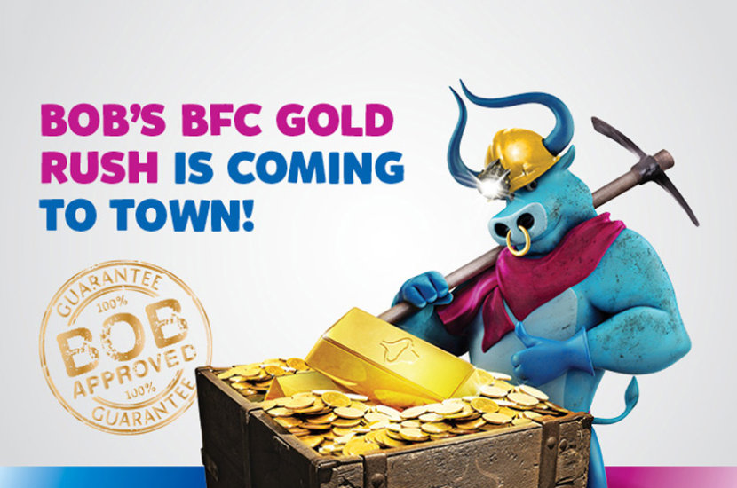 Win gold in Bobs BFC Gold Rush Campaign